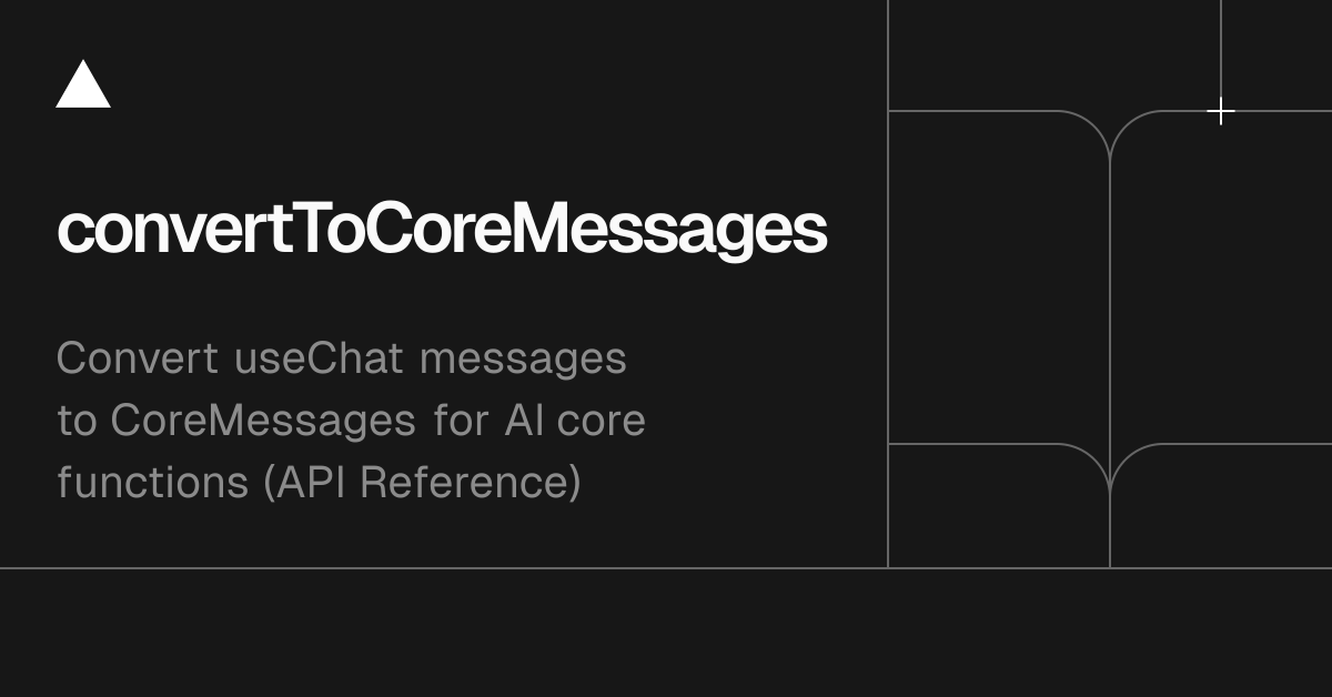 AI SDK UI: convertToCoreMessages