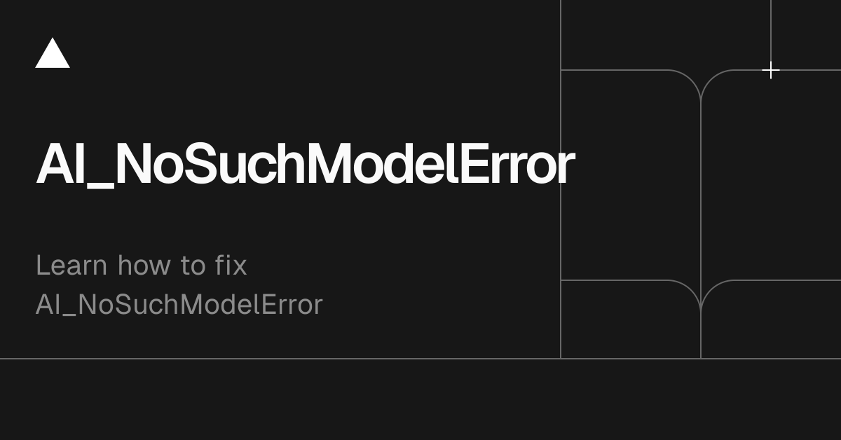 AI SDK Errors: AI_NoSuchModelError